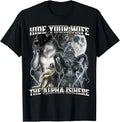 If They Talk Behind Your Back Fart Women T-Shirt Humor Funny Hide Your Wife The Alpha Is Here Saying Tee Men Wolf Graphic Top